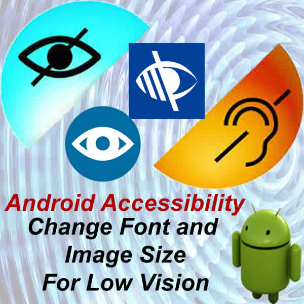 change font and image size for partially blind and visually impaired
